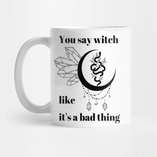 You say witch like it's a bad thing Mug